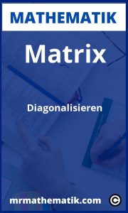 Matrix diagonalisieren | Aufgaben und Übungen mit Lösungen