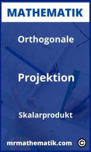 Orthogonale Projektion Skalarprodukt | Aufgaben und Übungen mit Lösungen